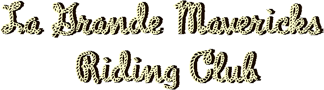La Grande Mavericks 
Riding Club